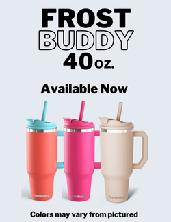 FrostBuddy 40oz  Limited Quantity Colors