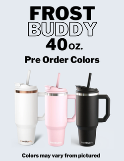 Frost Buddy 40oz Pre Order Colors
