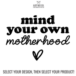 Mind Your Own Motherhood