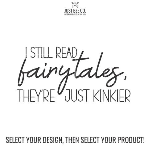 I Still Read Fairytales, They're Just Kinkier