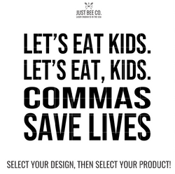 Let's Eat Kids, Commas Save Lives