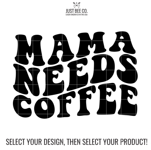 Mama Needs Coffee